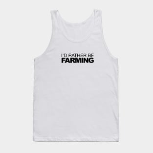 Id rather be Farming Tank Top